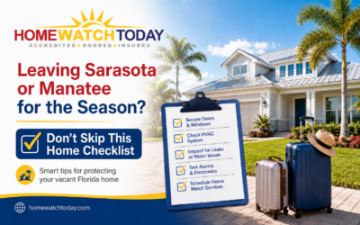 Leaving Sarasota or Manatee for the Season? Don’t Skip This Home Checklist